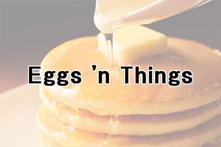 「Eggs 'n Things」